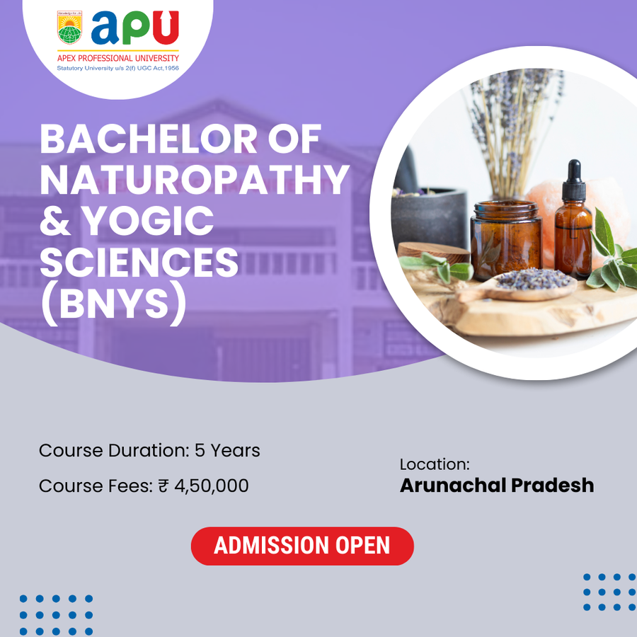Bachelor of Naturopathy & Yogic Sciences (BNYS) at Apex Professional University (APU), Arunachal Pradesh - Other